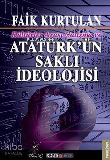 Kültürlerarası Çatışma ve Atatürk'ün Saklı İdeolojisi - 1