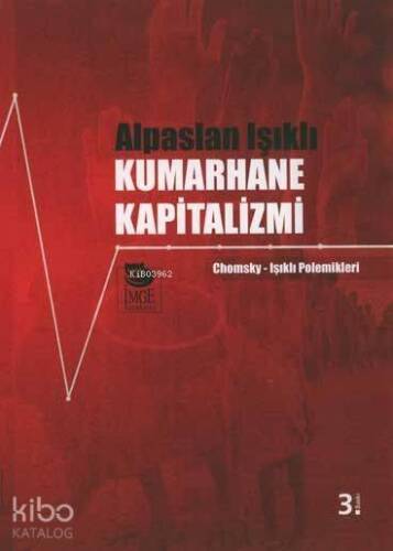 Kumarhane Kapitalizmi - Chomsky-Işıklı Polemikleri - 1