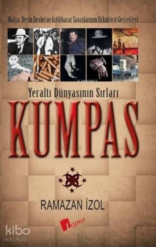 Kumpas - Yeraltı Dünyasının Sırları; Mafya, Derin Devlet ve İstihbarat Savaşlarının Ürkütücü Gerçekleri - 1