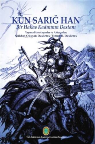 Kün Sarığ Han - Bir Hakas Kadınının Destanı - 1