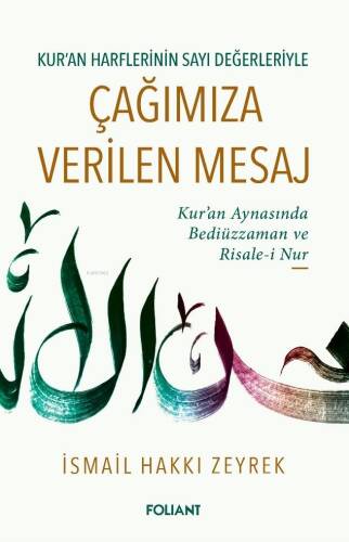 Kur-an Harflerinin Sayı Değerleriyle Çağımıza Verilen Mesaj;Kur-an Harflerinin Sayı Değerleriyle Kur’an Aynasında Bediüzzaman ve Risale-i Nur - 1