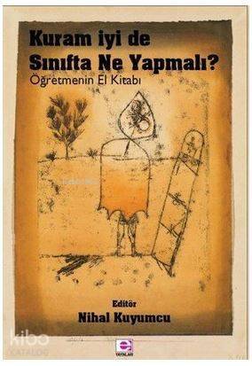 Kuram İyi de Sınıfta Ne Yapmalı?-Öğretmenin El Kitabı - 1