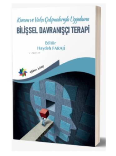 Kuram ve Vaka Çalışmalarıyla Uygulama ;Bilişsel Davranışçı Terapi - 1