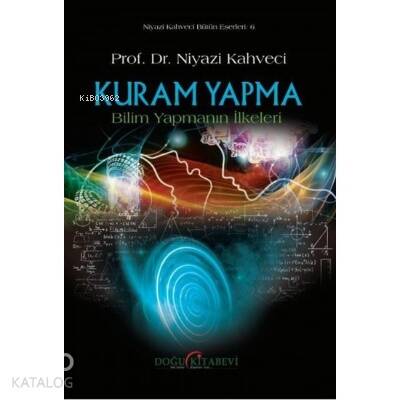 Kuram Yapma - Bilim Yapmanın İlkeleri - 1