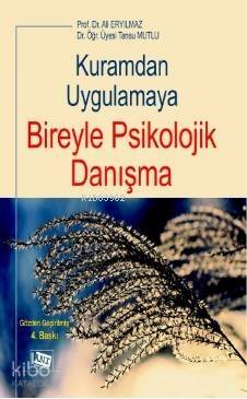 Kuramdan Uygulamaya Bireyle Psikolojik Danışma - 1