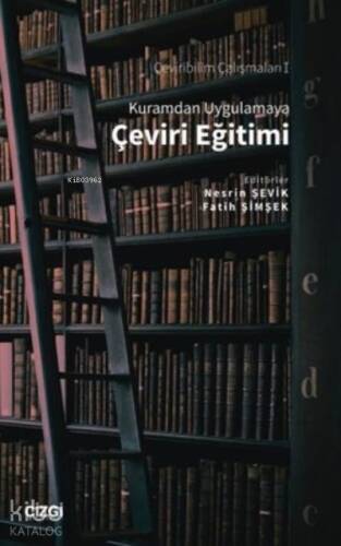 Kuramdan Uygulamaya Çeviri Eğitimi;Çeviribilim Çalışmaları 1 - 1