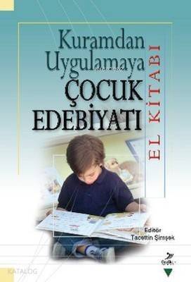 Kuramdan Uygulamaya Çocuk Edebiyatı (El Kitabı) - 1