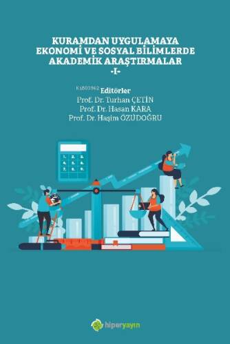 Kuramdan Uygulamaya Ekonomi ve Sosyal Bilimlerde Akademik Araştırmalar I - 1