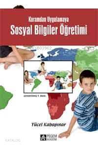 Kuramdan Uygulamaya Hayat Bilgisi ve Sosyal Bilgiler Öğretimi - 1