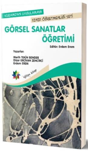 Kuramdan Uygulamaya Sınıf Öğretmenliği Seti - Görsel Sanatlar Öğretimi - 1