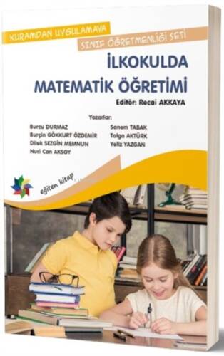 Kuramdan Uygulamaya Sınıf Öğretmenliği Seti - İlkokulda Matematik Öğretimi - 1