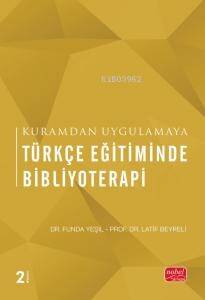 Kuramdan Uygulamaya Türkçe Eğitiminde Bibliyoterapi - 1