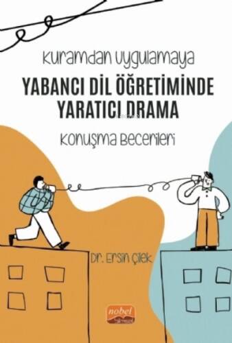 Kuramdan Uygulamaya - Yabancı Dil Öğretiminde Yaratıcı Drama (Konuşma Becerileri) - 1