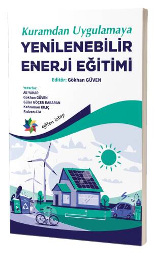 Kuramdan Uygulamaya ;Yenilenebilir Enerji Eğitimi - 1