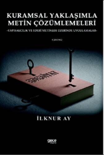 Kuramsal Yaklaşımla Metin Çözümlemeleri;Yapısalcılık Ve Edebî Metinler Üzerinde Uygulamalar - 1