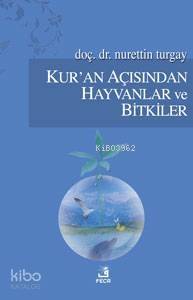 Kur'an Açısından Hayvanlar ve Bitkiler - 1