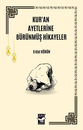 Kur'an Ayetlerine Bürünmüş Hikayeler - 1