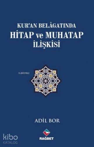 Kur'an Belagatında Hitap ve Muhatap İlişkisi - 1