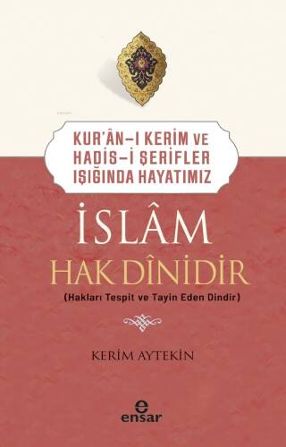 Kur’an-ı Kerim ve Hadis-i Şerifler Işığında Hayatımız - İslam Hak Dinidir - 1