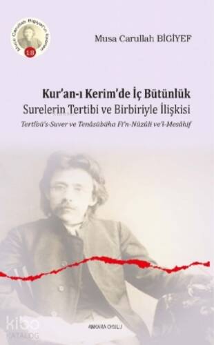 Kur’an-ı Kerim’de İç Bütünlük;Surelerin Tertibi ve Birbiriyle İlişkisi Tertîbü’s-Suver ve Tenâsübüha Fi’n-Nüzûli ve’l-Mesâhif - 1