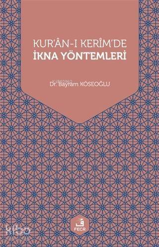 Kur'an-ı Kerim'de İkna Yöntemleri - 1