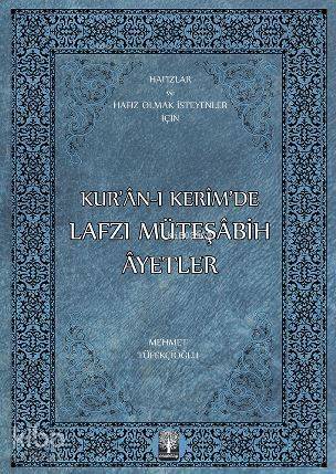 Kur'an-ı Kerim'de Lafzı Müteşabih Ayetler; Hafızlar ve Hafız Olmak İsteyenler İçin - 1