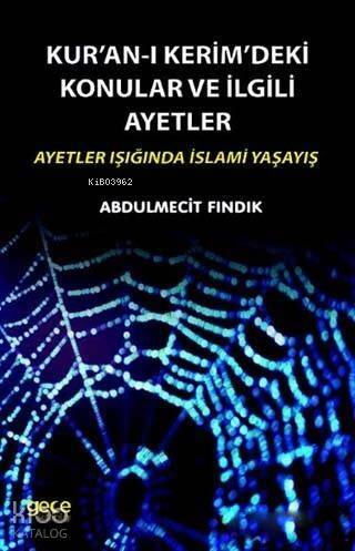 Kur'an-ı Kerim'deki Konular ve İlgili Ayetler; Ayetler Işığında İslami Yaşayış - 1