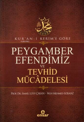 Kur’an-ı Kerim’e Göre Peygamber Efendimiz Ve Tevhid Mücâdelesi - 1