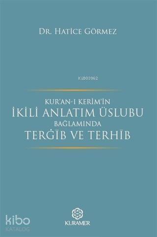 Kur'an-ı Kerim'in İkili Anlatım Üslubu Bağlamında Terğib ve Terhib - 1