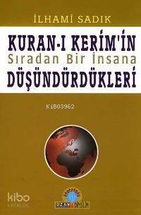 Kuran-ı Kerim'in Sıradan Bir İnsana Düşündürdükleri - 1