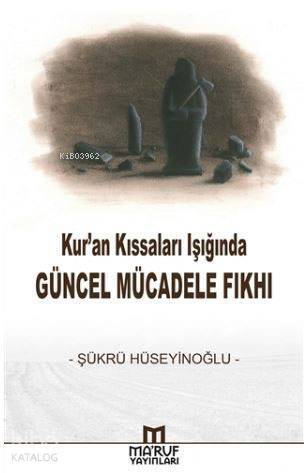 Kur'an Kıssaları Işığında Güncel Mücadele Fıkhı - 1