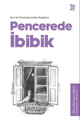 Kuran Kıssalarından Bugüne ;Pencerede İbibik - 1