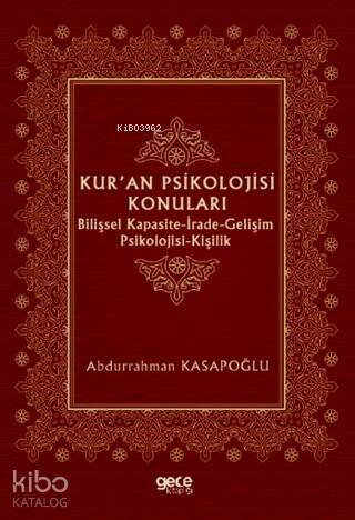 Kur'an Psikolojisi Konuları; Bilişsel Kapasite-İrade-Gelişim Psikolojisi-Kişilik - 1