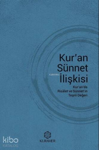 Kur'an Sünnet İlişkisi;Kur'anda Risalet ve Sünnet'in Teşrii Değeri - 1