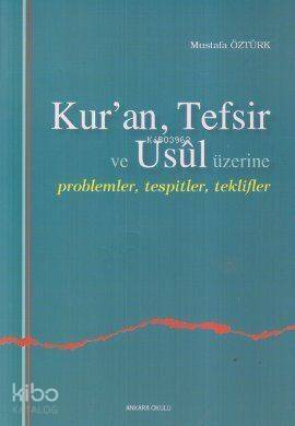 Kur'an, Tefsir ve Usul Üzerine; Problemler, Tespitler, Teklifler - 1