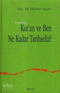 Kur'an ve Ben Ne Kadar Tarihseliz? - 1