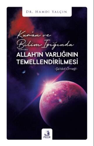 Kur’an ve Bilim Işığında Allah’ın Varlığının Temellendirilmesi - 1