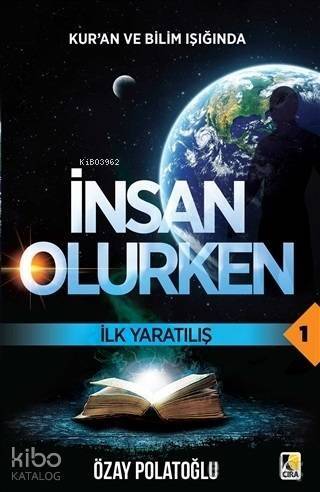 Kur'an ve Bilim Işığında İnsan Olurken; İlk Yaratılış - 1