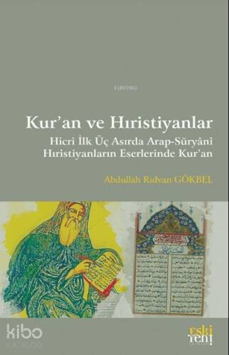 Kur’an ve Hıristiyanlar ;Hicri İlk Üç Asırda Arap-Süryani Hıristiyanların Eserlerinde Kur'an - 1