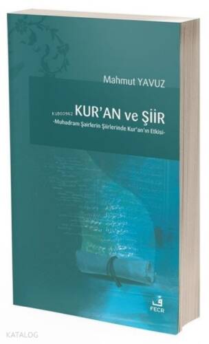 Kur'an ve Şiir;Muhadram Şairlerin Şiirlerinde Kur’an’ın Etkisi - 1