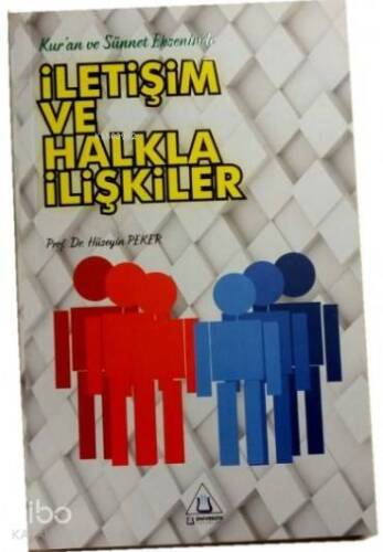 Kur'an ve Sünnet Ekseninde İletişim ve Halkla İlişkiler - 1