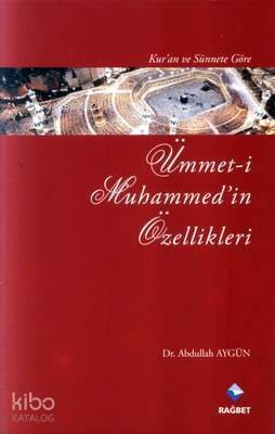 Kur'an ve Sünnet'e Göre Ümmet-i Muhammed'in Özellikleri - 1