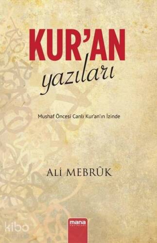 Kur'an Yazıları - Mushaf Öncesi Canlı Kur'an'ın İzinde - 1