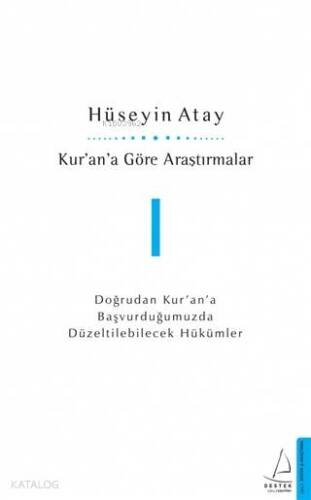 Kur'an'a Göre Araştırmalar 1; Doğrudan Kur'an'a Başvurduğumuzda Düzeltilebilecek Hükümler - 1