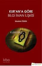 Kur'an'a Göre Bilgi İman İlişkisi - 1