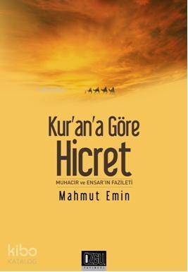 Kur'an'a Göre Hicret; Muhacir ve Ensar'ın Fazileti - 1