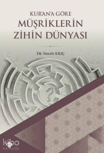 Kur'an'a Göre Müşriklerin Zihin Dünyası - 1