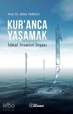 Kur'anca Yaşamak; İdeal İnsanın İnşası - 1