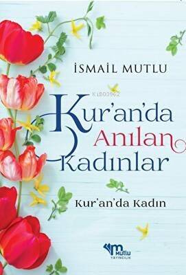 Kur'an'da Anılan Kadınlar - 1