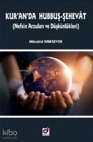 Kur'an'da Hubbuş-Şehevât ;(Nefsin Arzuları ve Düşkünlükleri) - 1